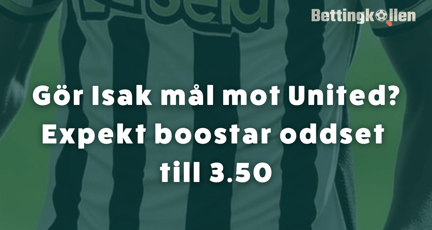 Alexander Isak målskytt ikväll? Förhöjt odds hos Expekt