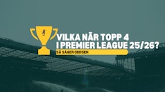 Vilka når topp 4 i Premier League? Oddsen inför omgång 28